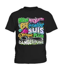 T-Shirt Humour Femme - Mon psychiatre est content je ne suis presque plus dangereuse