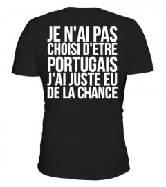 Je n'ai pas choisi d'être portugais j'ai juste eu de la chance | Cadeau T-Collector®