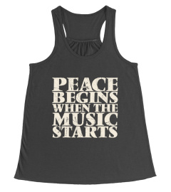 PEACE BEGINS WHEN THE MUSIC STARTS