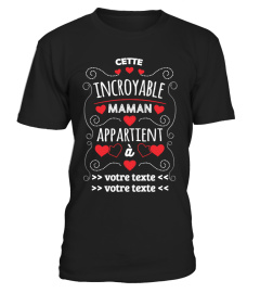 Personnalisable : Cette Incroyable Maman Appartient à "votre texte" | Cadeau T-Collector®