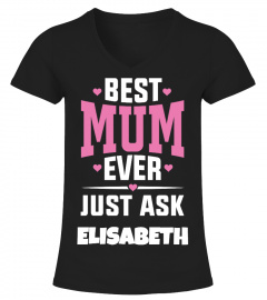 MOTHER'S DAY BEST MUM EVER JUST ASK (NAME OF YOUR KIDS) T SHIRT