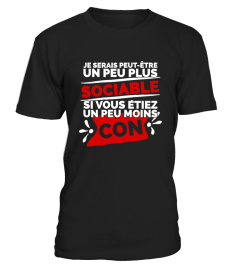 Best T-Shirt drole humour femme JE SERAIS PEUT-ÊTRE UN PEU PLUS SOCIABLE SI VOUS ÉTIEZ UN PEU MOINS CON