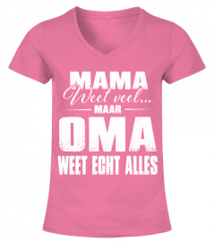 MAMA WEET VEEL MAAR OMA WEET ECHT ALLES T-shirt
