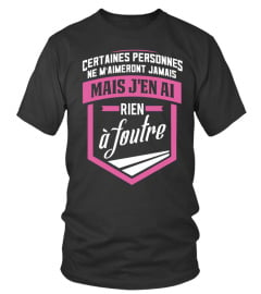 T-Shirt Drole Humour Femme - Certaines personnes ne m'aimeront jamais mais j'en ai rien à foutre !