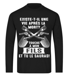 EXISTE T IL UNE VIE APRES LA MORT TOUCHE A MON FILS ET TU LE SAURAS T-SHIRT