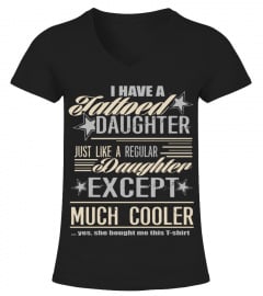 I Have A Cool Tattooed Daughter Father HOT SHIRT
