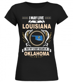 May I Live In LOUISIANA But My Story Begins In OKLAHOMA