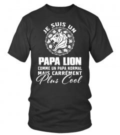 JE SUIS UN PAPA LION COMME UN PAPA NORMAL MAIS CARRÉMENT PLUS COOL T-shirt