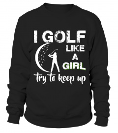 I Golf Like A Girl Tshirt