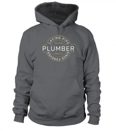 Plumber - Laying Pipe Since Forever