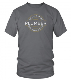 Plumber - Laying Pipe Since Forever