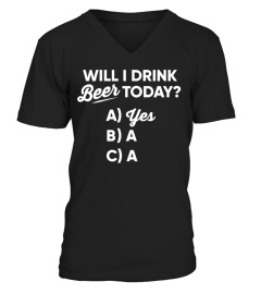 WILL I DRINK BEER TODAY? YES