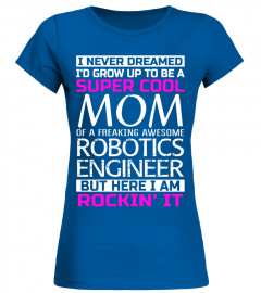 Super Cool Mom of Robotics Engineer T Shirt Funny Gift