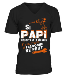 SI PAPI NE PEUT PAS LE REPARER PERSONNE NE PEUT T-SHIRT 