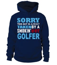 Sorry This Guy Is Already Taken By A Smokin Hot Golfer tshirt