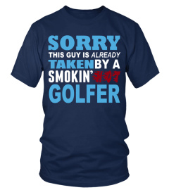 Sorry This Guy Is Already Taken By A Smokin Hot Golfer tshirt