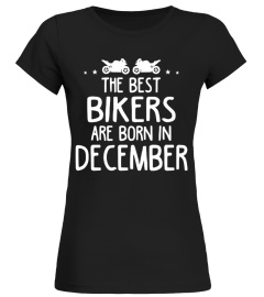 THE BEST BIKERS ARE BORN IN DECEMBER