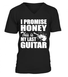 I PROMISE HONEY, THIS IS MY LAST GUITAR