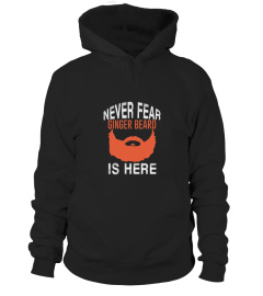 Never Fear Ginger Beard Is Here Funny Shirt