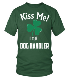 KISS ME ! I'M A Dog Handler