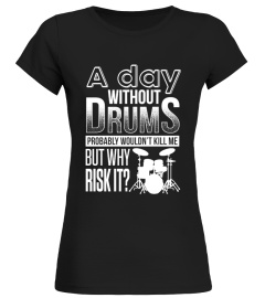 A day without Drums....