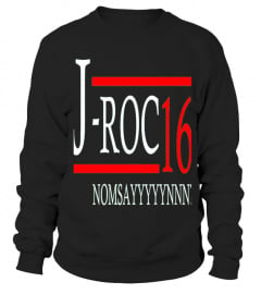 J-roc 16 Nomsayyyyynnn  Tshirt