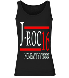 J-roc 16 Nomsayyyyynnn  Tshirt