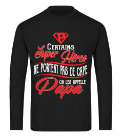 CERTAIN PAPA HERO NE PORTENT PAS DE CAPE ON LES APPELLE PAPA T-SHIRT