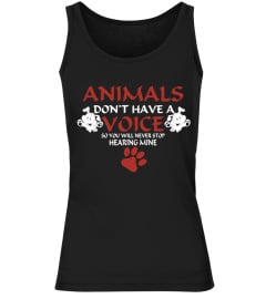 Animals Don't Have A Voice Dog Shirt