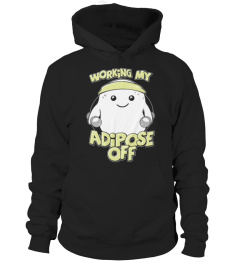 WORKING MY ADIPOSE OFF