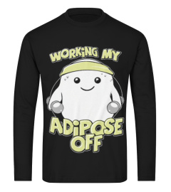 WORKING MY ADIPOSE OFF