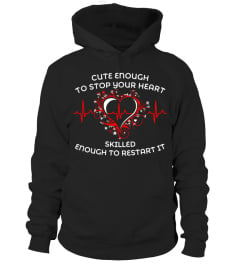 Nurse - Cute enough to stop your heart - T-Shirt Hoodie