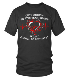 Nurse - Cute enough to stop your heart - T-Shirt Hoodie