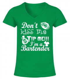 Don't Kiss Me Tip Me Im A Bartender