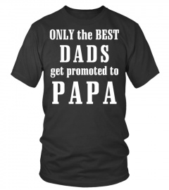 Only Best Dads Get Promoted To PAPA