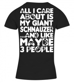 All I Care About Is My Giant Schnauzer Tshirt Tee Hoodie