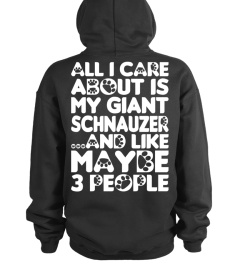 All I Care About Is My Giant Schnauzer Tshirt Tee Hoodie