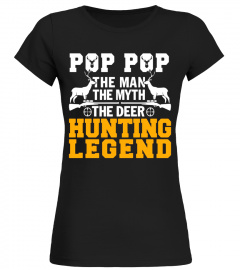 Pop pop The Man The Myth The Deer Hunting Legend T Shirt
