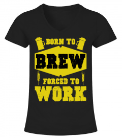 "Born to brew, forced to work" edition