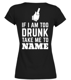 IF I AM TOO DRUNK