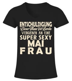 ENTSCHULDIGUNG DIESES MÄDCHEN IST SCHON VERGEBEN AN EINEN SEXY MAI FRAU T-SHIRT