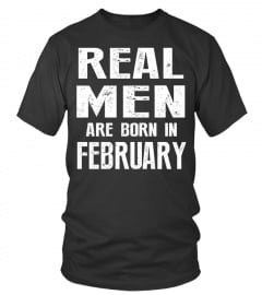 REAL MEN ARE BORN IN FEBRUARY