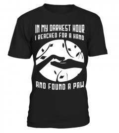 In-my-darkest-hour-I-reached-for-a-hand-and-found-a-paw-T-shirt
