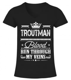 TROUTMAN Blood Run Through My Veins 