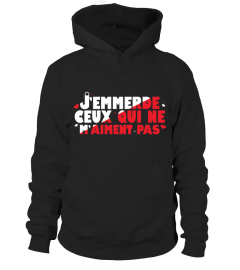 TSHIRT HUMOUR DRÔLE JB5 COLLECTION - J'EMMERDE CEUX QUI NE M'AIMENT PAS 2