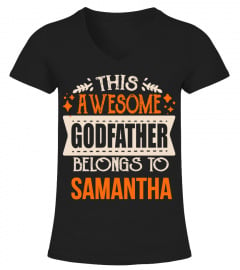 THIS ASESOME GODFATHER BELONGS TO SAMANTHA T-SHIRT
