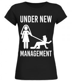 Under New Management Just Married Funny T-Shirt