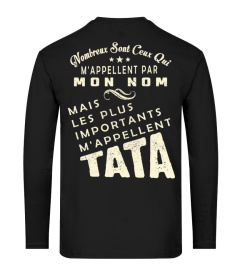 M'APPELLENT PAR MON NOM MAIS LES PLUS IMPORTANTS M'APPELLENT TATA T-shirt