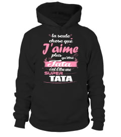 LA SEULE CHOSE QUE J'AIME PLUS QUETRE MAMAN CEST DETRE UNE SUPER TATA T-SHIRT