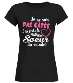 JE NE SUIS PAS GÂTÉE  MAIS ENFANTS LE MEILLEUR T-SHIRT